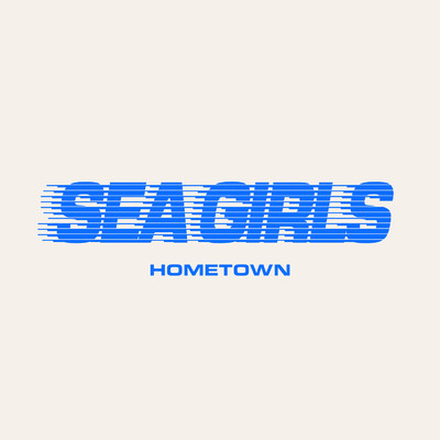 Hometown/Sea Girls