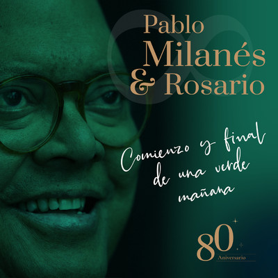 Comienzo Y Final De Una Verde Manana (featuring Rosario／80 Aniversario)/Pablo Milanes