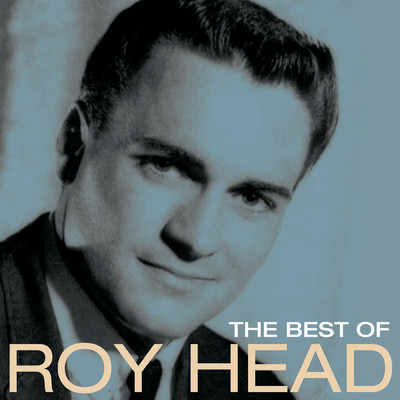 The Best Of Roy Head/Roy Head
