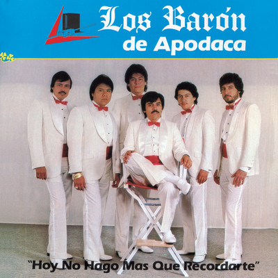 アルバム/Hoy No Hago Mas Que Recordarte/Los Baron De Apodaca
