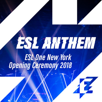 ESL One New York Opening Ceremony 2018/ESL Anthem