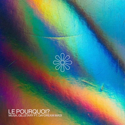 シングル/Le Pourquoi？ (feat. daydream Masi)/Gilletary／Musa