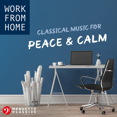 Work From Home: Classical Music for Peace & Calm/Various Artists