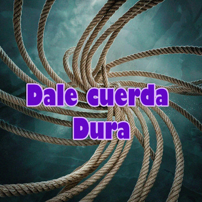 シングル/Dale cuerda dura/Neol el cotaco