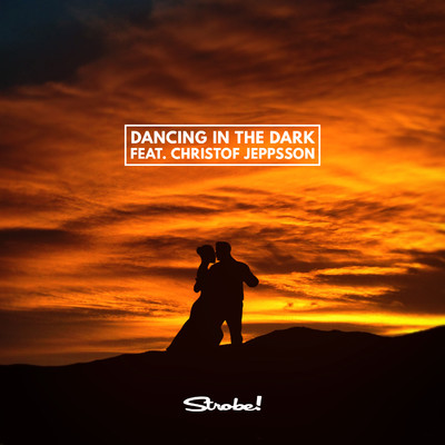 Dancing In The Dark (feat. Christof Jeppsson)/Strobe！