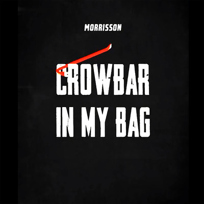 Crowbar In My Bag/Morrisson