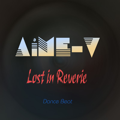Lost in Reverie (Dance Beat)/AiME-V