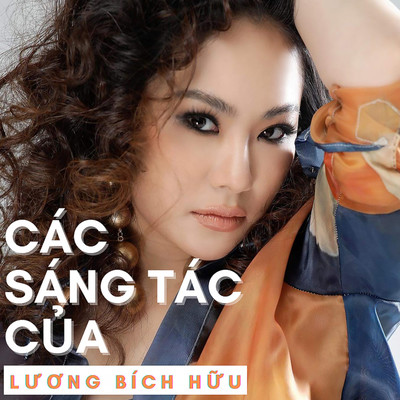 アルバム/Cac Sang Tac Cua Luong Bich Huu/Luong Bich Huu