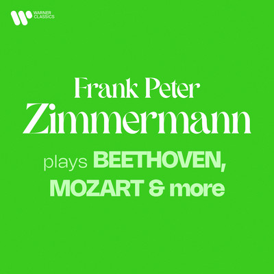 アルバム/Zimmermann Plays Beethoven, Mozart & More/Frank Peter Zimmermann
