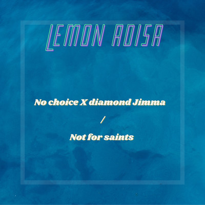 No Choice | Not for Saints/Lemon Adisa