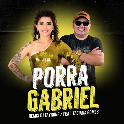 シングル/Porra Gabriel (feat. Taciana Gomes) [Remix]/DJ Tayrone