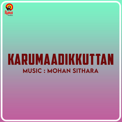 Karumaadikkuttan (Original Motion Picture Soundtrack)/Mohan Sithara