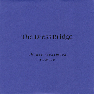 アルバム/The Dress Bridge/SHUHEI NISHIMURA