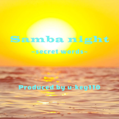 シングル/Samba night！！ 〜secret words〜/u-key110
