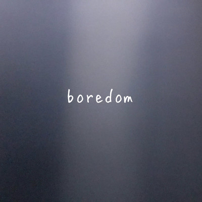 boredom/林奈恵