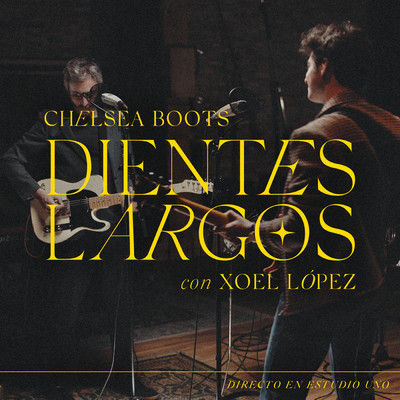 シングル/Dientes Largos (Directo En Estudio Uno)/Chelsea Boots／Xoel Lopez