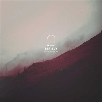 You Haunt Me/Sir Sly