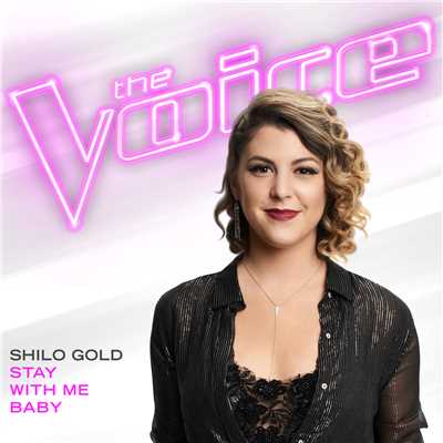 Stay With Me Baby (The Voice Performance)/Shilo Gold