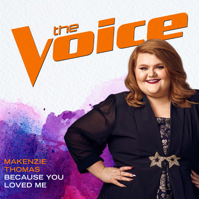 Because You Loved Me (The Voice Performance)/MaKenzie Thomas