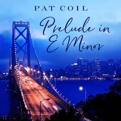 Prelude in E Minor (featuring Danny Gottlieb, Jacob Jezioro)/パット・コイル