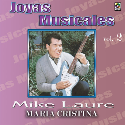 アルバム/Joyas Musicales, Vol. 2: Maria Cristina/Mike Laure