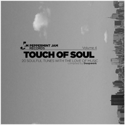 Peppermint Jam Pres. - Touch of Soul, Vol. 4 (20 Soulful Tunes with the Love of Music ／ Compiled By Deepwerk)/Various Artists