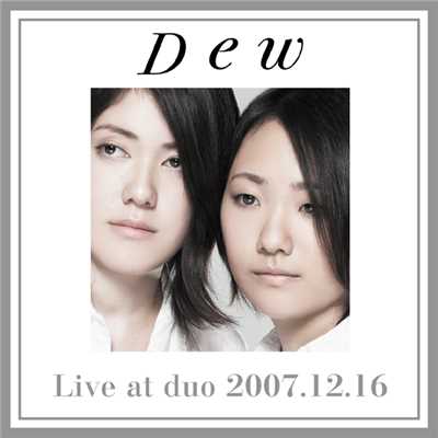 アルバム/Live at duo 2007.12.16/Dew