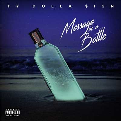 Message in a Bottle/Ty Dolla $ign