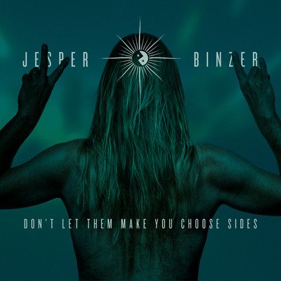 Don't Let Them Make You Choose Sides/Jesper Binzer