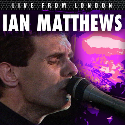 Live From London/Ian Matthews