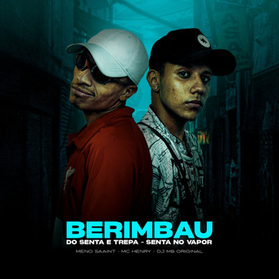 シングル/Berimbau Do Senta e Trepa Senta No Vapor/Meno Saaint, MC Henry & DJ MB Original