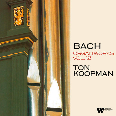 Bach: Organ Works, Vol. 12 (At the Organ of Martin's Church in Groningen)/Ton Koopman