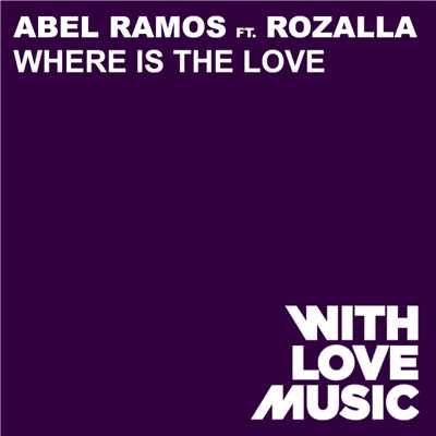 Where Is The Love (feat. Rozalla)/Abel Ramos