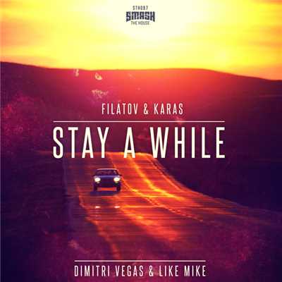 シングル/Stay A While(Filatov & Karas Extended Mix)/Dimitri Vegas & Like Mike