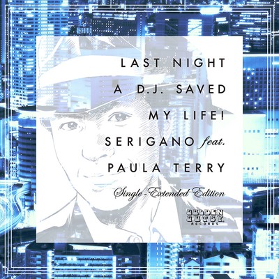 シングル/Last Night A D.J. Saved My Life！ (feat. Paula Terry) [Extended Edition]/Serigano