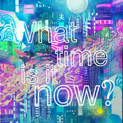 What time is it now？/蒼井晴傘