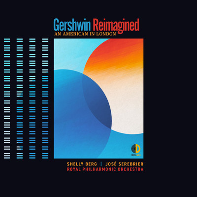 Gershwin Reimagined: An American In London/Shelly Berg／Jose Serebrier／ロイヤル・フィルハーモニー管弦楽団