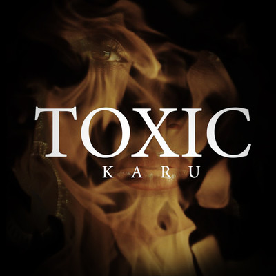 シングル/Toxic/Karu