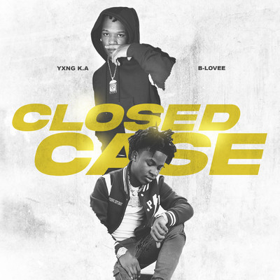 Closed Case (Clean) (featuring B-Lovee)/YXNG K.A