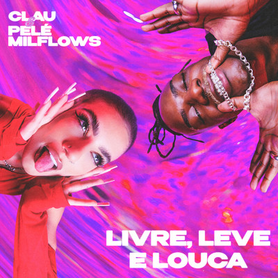 シングル/LIVRE, LEVE E LOUCA/Clau／Pele MilFlows／Laudz