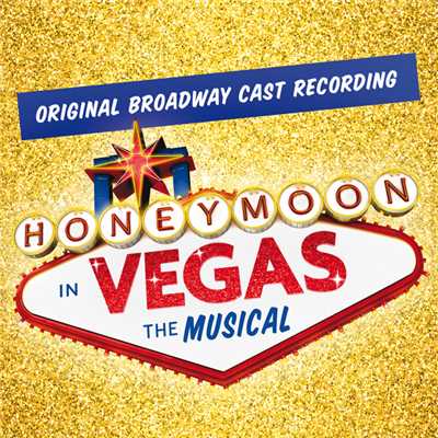 Raymond J. Lee／Brynn O'Malley／Rob McClure／Honeymoon In Vegas Ensemble