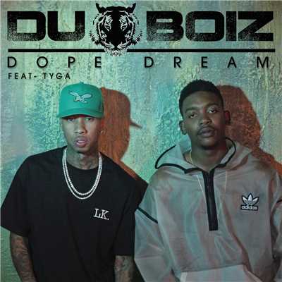 Dope Dreams (featuring Tyga)/Du Boiz
