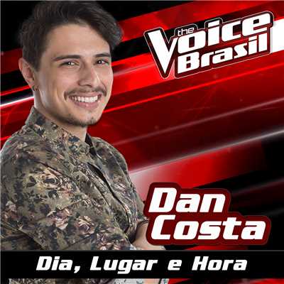 シングル/Dia, Lugar E Hora (The Voice Brasil 2016)/Dan Costa