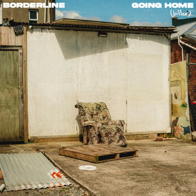 Going Home (Bitter)/Borderline
