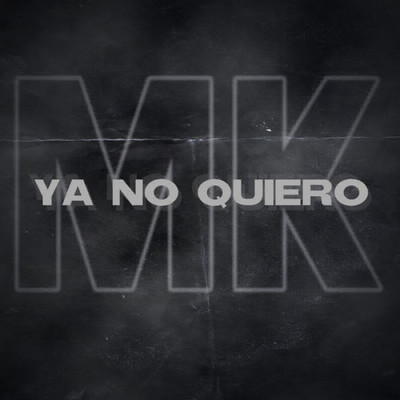 シングル/Ya No Quiero/MK