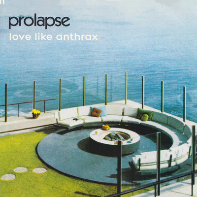 シングル/Love Like Anthrax/Prolapse