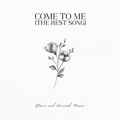 シングル/Come To Me (The Rest Song)/Steven Musso ／Hannah Musso