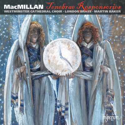MacMillan: Tenebrae Responsories & Other Choral Works/Westminster Cathedral Choir／London Brass／Martin Baker