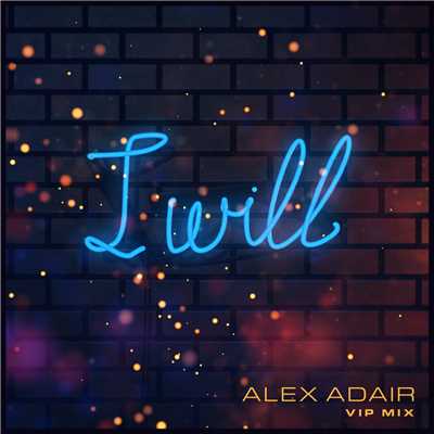 シングル/I Will (featuring Eves Karydas／VIP Mix)/Alex Adair