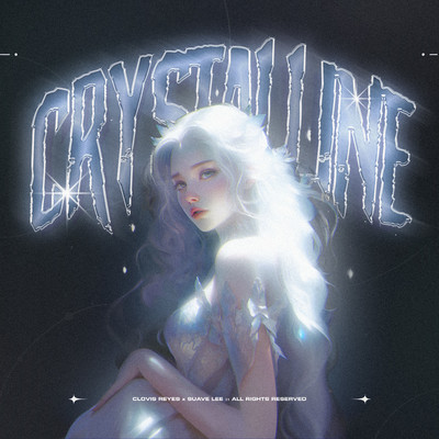 Crystalline/Clovis Reyes & Suave Lee